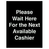 Please Wait Here for Next Available Cashier Single-Sided 11x14 Black Sign