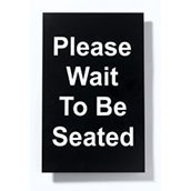 Please Wait to be Seated 7x11 Styrene Sign